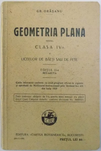 GEOMETRIA PLANA PENTRU CLASA A IV -A A LICEELOR DE BAETI SAU DE FETE de GR, ORASANU , 1930