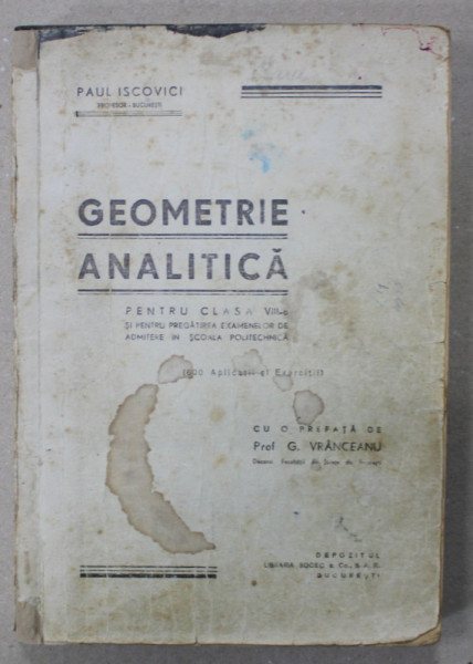 GEOMETRIE ANALITICA de PAUL ISCOVICI , PENTRU CLASA A VIII-A , EDITIE INTERBELICA