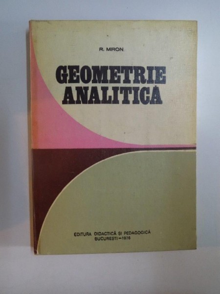 GEOMETRIE ANALITICA de RADU MIRON , 1976