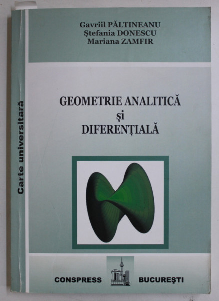 GEOMETRIE ANALITICA SI DIFERENTIALA de STEFANIA DONESCU , MARIANA ZAMFIR , 2011