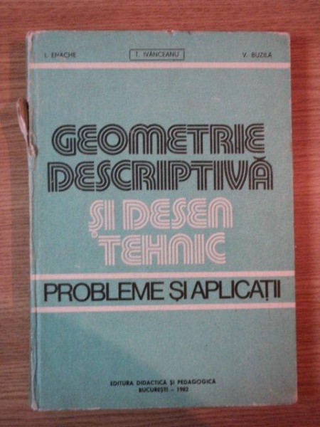 GEOMETRIE DESCRIPTIVA SI DESEN TEHNIC . PROBLEME SI APLICATII de ION ENACHE , V. BUZILA , T. IVANCEANU , 1982 , MICI DEFECTE LA COTOR