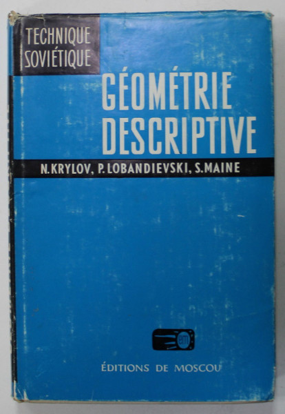 GEOMETRIE DESCRIPTIVE par N. KRYLOV ...S MAINE , 1971
