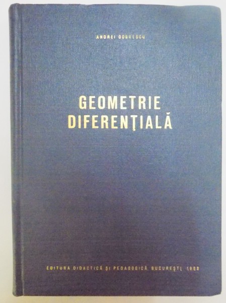 GEOMETRIE DIFERENTIALA de ANDREI DOBRESCU , 1963