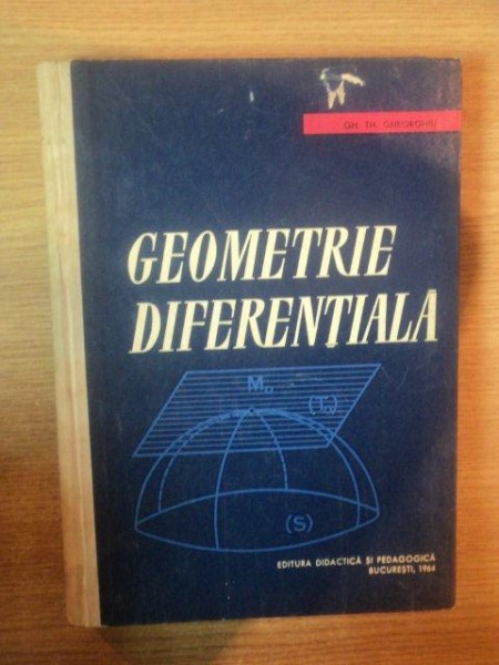 GEOMETRIE DIFERENTIALA de GH. TH. GHEORGHIU , 1964