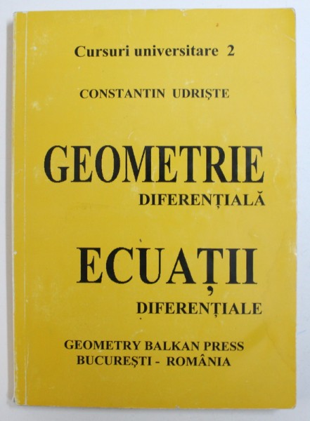 GEOMETRIE DIFERENTIALA, ECUATII DIFERENTIALE de CONSTANTIN UDRISTE , 1997
