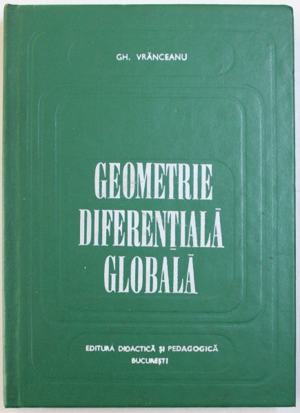 GEOMETRIE DIFERENTIALA GLOBALA de GH. VRANCEANU , 1973