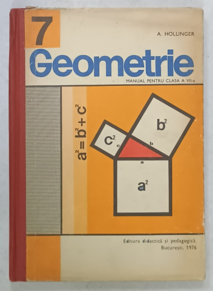 GEOMETRIE , MANUAL PENTRU CLASA  A VII -A de A. HOLLINGER , 1976
