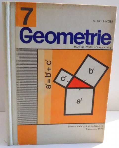 GEOMETRIE , MANUAL PENTRU CLASA A VII-A de A. HOLLINGER , 1977