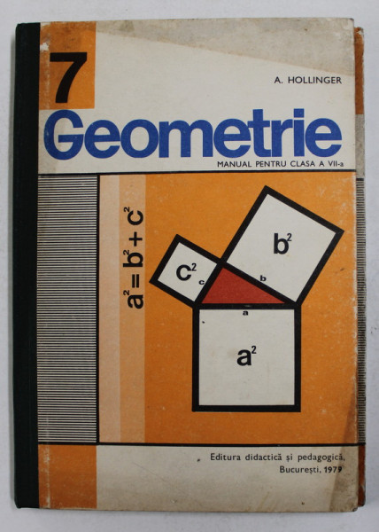 GEOMETRIE - MANUAL PENTRU CLASA A VII -A de A . HOLLINGER , 1979