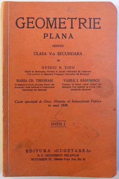 GEOMETRIE PLANA PENTRU CLASA  V-A SECUNDARA de OVIDIU N. TINO ..VASILE I. BADULESCU , EDITIA I , 1936