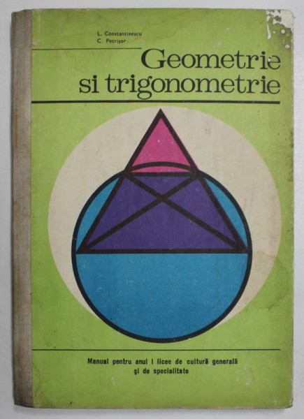 GEOMETRIE SI TRIGONOMETRIE de LAURA CONSTANTINESCU si CRISTU PETRISOR , 1973