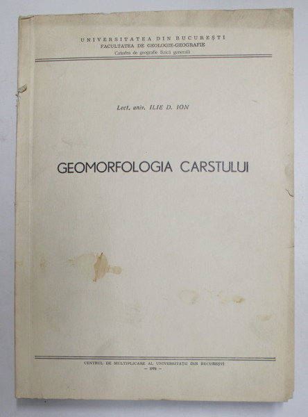 GEOMORFOLOGIA CARSTULUI de LECTOR UNIVERSITAR ILIE D. ION , 1970 , DEDICATIE * , CURS UNIVERSITAR