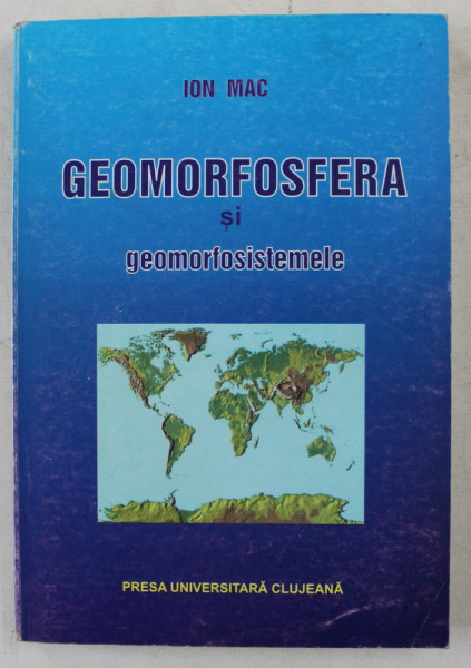 GEOMORFOSFERA SI GEOMORFOSISTEMELE de ION MAC , 1996