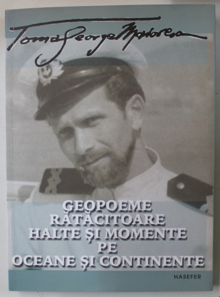 GEOPOEME RATACITOARE , HALTE SI MOMENTE PE OCEANE SI CONTINENTE , VERSURI de TOMA GEORGE MAIORESCU , 2013 , DEDICATIE *
