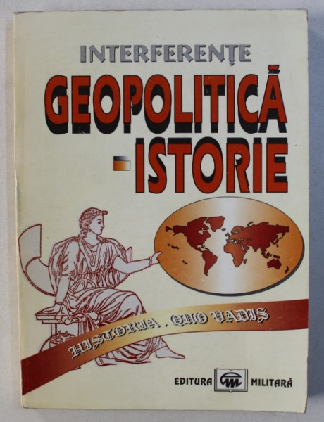GEOPOLITICA - ISTORIE . HISTORIA QUO - VADIS ? , editie coordonata de GHEORGHE VARTIC , EDITIE IN ROMANA si  ENGLEZA , 1999 , DEDICATIE*