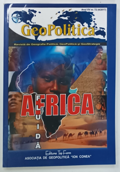 GEOPOLITICA , REVISTA DE GEOGRAFIE POLITICA , GEOPOLITICA SI GEOSTRATEGIE , NR. 72 : AFRICA , 2017