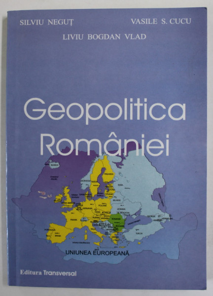 GEOPOLITICA ROMANIEI de SILVIU NEGUT ...LIVIU BOGDAN VLAD , 2004