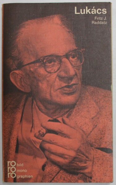 GEORG LUKACS IN SELBSTZEUGNISSEN UND BILLOKUMENTEN von FRITZ J. RADDATZ , 1972