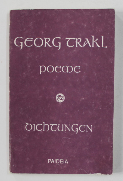 GEORG TRAKL  - POEME / DICHTUNGEN ( EDITIE BILINGVA ROM.  - GERMANA ) , 1991