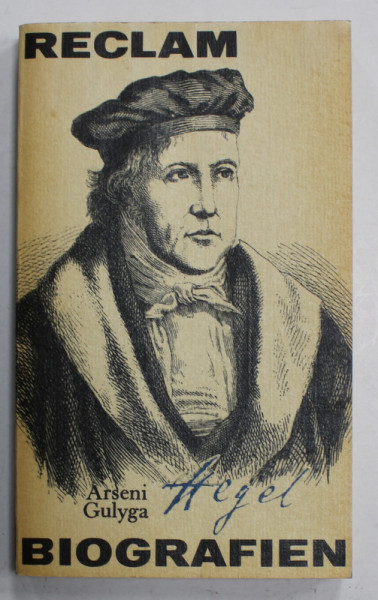 GEORG WILHELM FRIEDRICH HEGEL von ARSENI GULYGA , TEXT IN LIMBA GERMANA , 1980