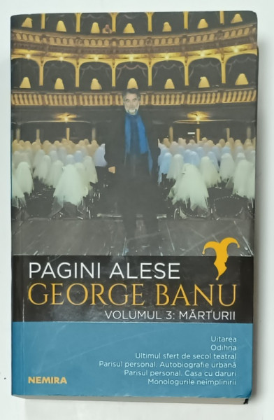 GEORGE BANU , PAGINI ALESE , VOLUMUL 3 : MARTURII , 2018