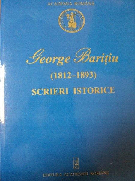 GEORGE BARITIU,1812-1893,SCRIERI ISTORICE,BUC.2009