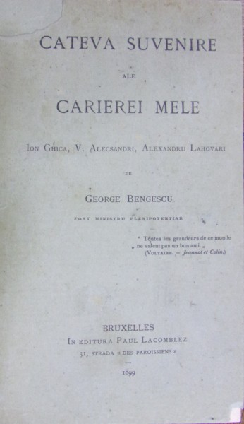 GEORGE BENGESCU , CATECA SUVENIRE ALE CARIEREI MELE , ION GHICA, VASILE ALECSANDRI , ALEXANDRU LAHOVARI, BRUXELLES 1899