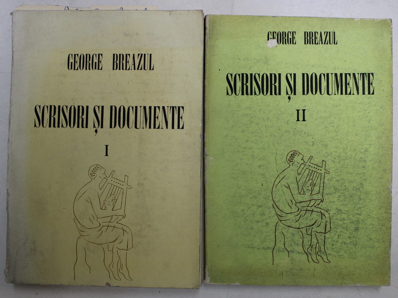 GEORGE BREAZUL - SCRISORI SI DOCUMENTE , VOLUMELE I- II , editie de TITUS MOISESCU ,  1984 - 1990 , CONTINE O SCRISOARE A GEORGETEI BREAZUL * , DIN BIBLIOTECA LUI IANCU DUMITRESCU *