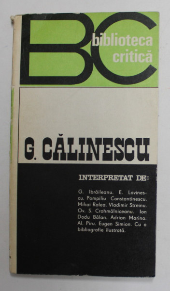 GEORGE CALINESCU INTERPRETAT de : G. IBRAILEANU ....EUGEN SIMION , COLECTIA '' BIBLIOTECA CRITICA '' , 1971
