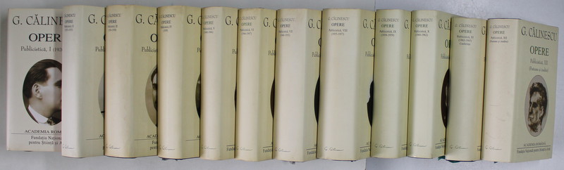 GEORGE CALINESCU , OPERE : PUBLICISTICA , VOLUMELE I - XII ,  editie coordonata de NICOLAE  MECU , 2006 - 2012 , EDITIE DE LUX PE HARTIE DE BIBLIE