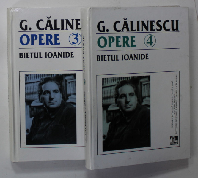 GEORGE CALINESCU , OPERE , VOLUMELE 3 si 4 : BIETUL IOANIDE , 2001 - 2002