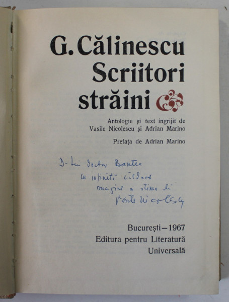 GEORGE CALINESCU , SCRIITORI STRAINI , antologie de VASILE NICOLESCU si ADRIAN MARINO , 1967 , DEDICATIE *
