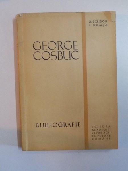 GEORGE COSBUC. BIBLIOGRAFIE de GAVRIL SCRIDON, IOAN DOMSA  1965