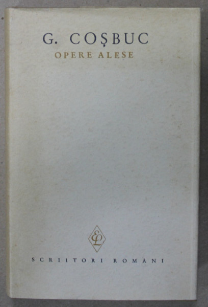 GEORGE COSBUC , OPERE ALESE , VOLUMUL I : POEZII , 1966