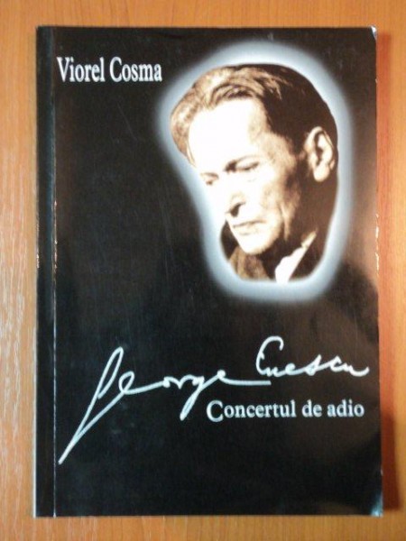 GEORGE ENESCU, CONCERTUL DE ADIO de VIOREL COSMA  2005 ,