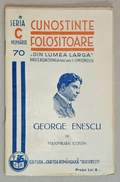 GEORGE ENESCU  de MAXIMILIAN COSTIN   , SERIA ' CUNOSTINTE FOLOSITOARE ' , NR. 70 C  ,1938