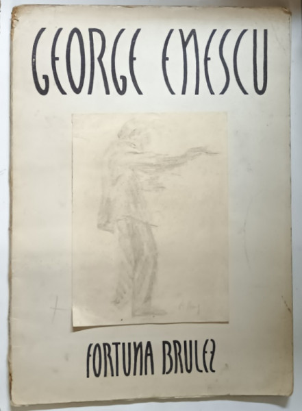 GEORGE ENESCU, desene de FORTUNA BRULEZ - MAVROMATI , introducere de PETRU COMARNESCU , 1947 *DEDICATIE