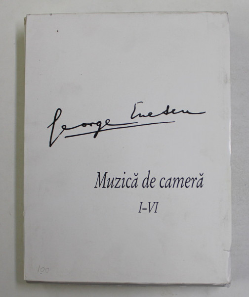 GEORGE ENESCU - MUZICA DE CAMERA , VOLUMELE I - VI , TEXT IN ROMANA , ENGLEZA , FRANCEZA , 2005