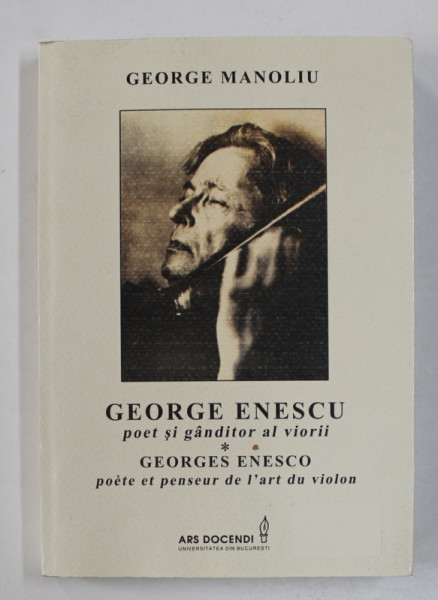 GEORGE ENESCU POET SI GANDITOR AL VIORII de GEORGE MANOLIU , Bucuresti 1986