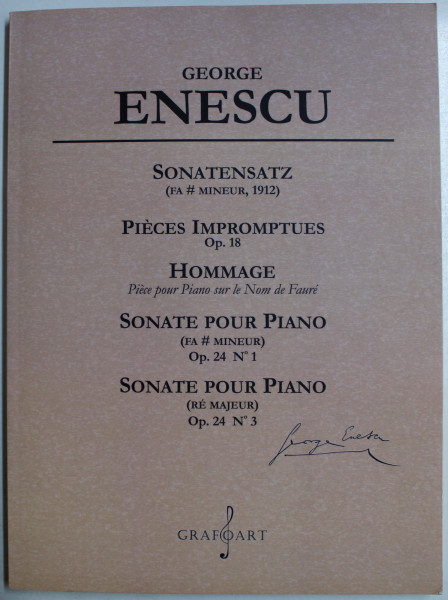 GEORGE ENESCU - SONATENSATZ , PIECES IMPROMPTUES , HOMMAGE , SONATE POUR PIANO , 2016