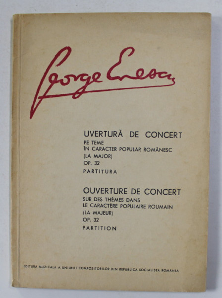 GEORGE ENESCU - UVERTURA DE CONCERT PE TEME IN CARACTER POPULAR ROMANESC - LA MAJOR - OP. 32 - PARTITURA , 1965 , EDITIE IN FRANCEZA