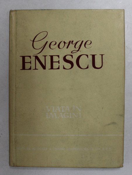 GEORGE ENESCU - VIATA IN IMAGINI de ANDREI TUDOR , 1961