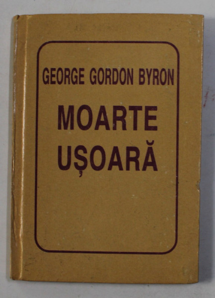 GEORGE GORDON BYRON  - MOARTE USOARA , 1995