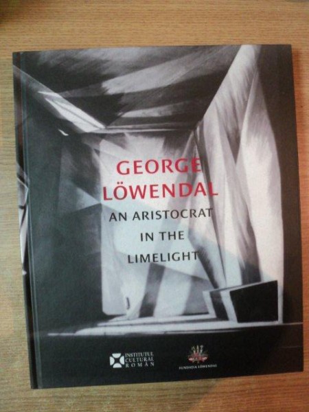 GEORGE LOWENDAL AN ARISTOCRAT IN THE LIMELIGHT 1897 - 1964