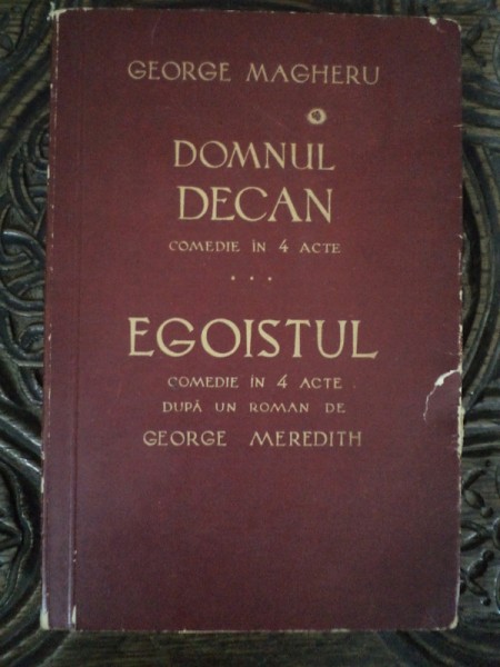 GEORGE MAGHERU - DOMNUL DECAN , EGOISTUL , BUCURESTI 1934, DEDICATIE