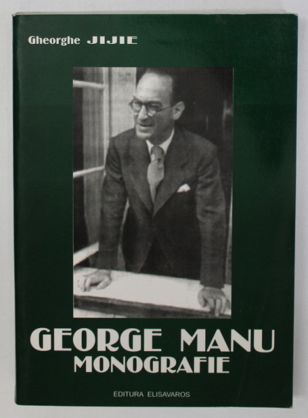 GEORGE MANU - MONOGRAFIE de GHEORGHE JIJIE, DEDICATIE*