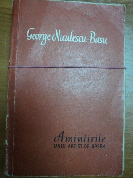 GEORGE NICULESCU BASU- AMINTIRILE UNUI ARTIST DE OPERA , DEDICATIE *