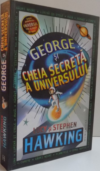 GEORGE SI CHEIA SECRETA A UNIVERSULUI de LUCY SI STEPHEN HAWKING , 2008 *EDITIE CARTONATA