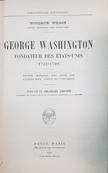 GEORGE WASHINGTON , FONDATEUR DES ETATS-UNIS (1732-1799) par WOODROW WILSON - PARIS, 1927
