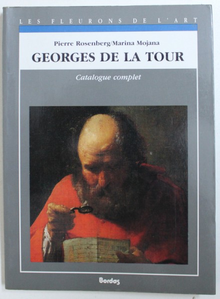 GEORGES DE LA TOUR - CATALOGUE COMPLET DES PEINTURES par PIERRE ROSENBERG et MARINA MOJANA , 1992
